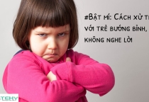CÁCH GIÁO DỤC MỘT ĐỨA TRẺ BƯỚNG BỈNH